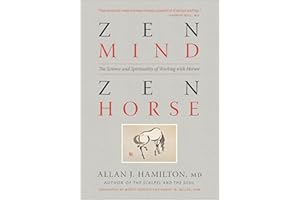 Zen Mind, Zen Horse: The Science and Spirituality of Working with Horses