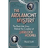 The Ardlamont Mystery: The Real-Life Story Behind the Creation of Sherlock Holmes