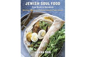 Jewish Soul Food: From Minsk to Marrakesh, More Than 100 Unforgettable Dishes Updated for Today's Kitchen: A Cookbook