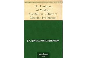 The Evolution of Modern Capitalism A Study of Machine Production