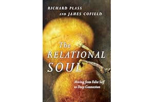 The Relational Soul: Moving from False Self to Deep Connection