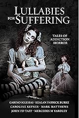 Lullabies For Suffering: Tales of Addiction Horror Kindle Edition