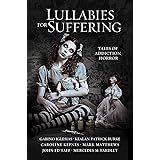 Lullabies For Suffering: Tales of Addiction Horror