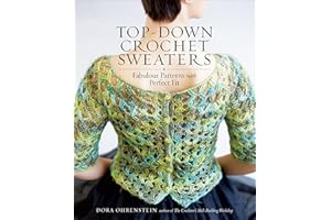 Top-Down Crochet Sweaters: Fabulous Patterns with Perfect Fit