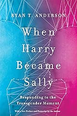 When Harry Became Sally: Responding to the Transgender Moment Kindle Edition