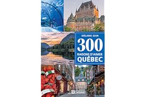 300 raisons d'aimer Québec (French Edition)
