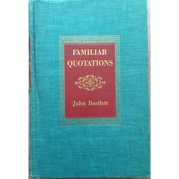 Bartlett's Familiar Quotations : A Collection of Passages