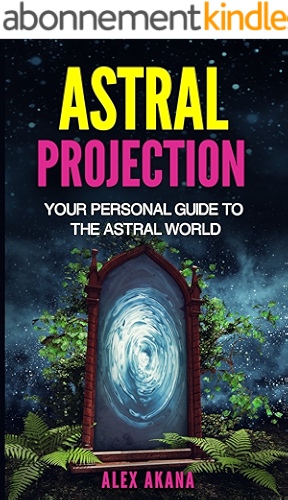 Download Astral Projection: Your Personal Guide to the Astral World (English Edition) PDF
