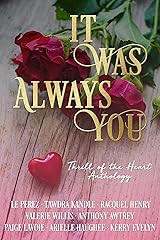 It Was Always You: A Thrill of the Heart Anthology Kindle Edition
