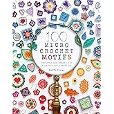 100 Micro Crochet Motifs: Patterns and charts for tiny crochet creations