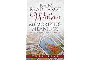How to Read Tarot Without Memorizing Meanings: The simple way to master this powerful method of divination (Intuitive Tarot R