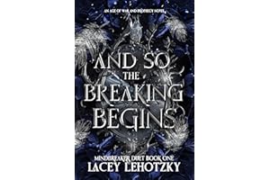 And So The Breaking Begins: Mindbreaker Duet, Book 1 (An Age of War and Prophecy 3)