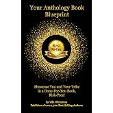 Your Anthology Book Blueprint: Showcase You and Your Tribe in a Done-For-You Book, Risk-Free!