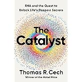 The Catalyst: RNA and the Quest to Unlock Life's Deepest Secrets