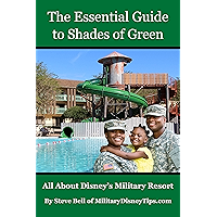 The Essential Guide to Shades of Green: Your Guide to Walt Disney World's Military Resort book cover