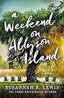 A Weekend on Allyson Island: A Novel A Weekend on Allyson Island: A Novel book cover