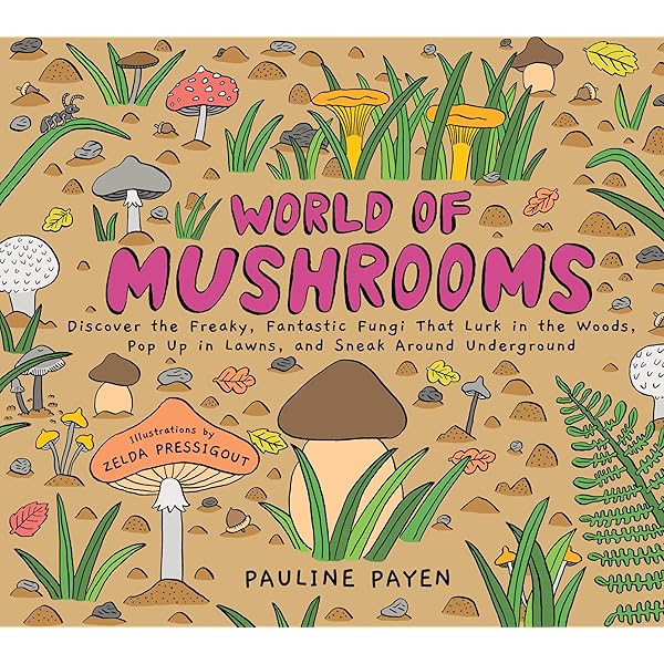 The Wonderful World of Mushrooms and Other Fungi: Pursey, Helen L