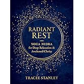 Radiant Rest: Yoga Nidra for Deep Relaxation and Awakened Clarity