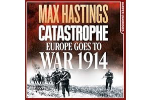 Catastrophe: Europe Goes to War 1914