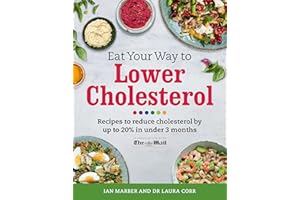 Eat Your Way To Lower Cholesterol: Recipes to reduce cholesterol by up to 20% in Under 3 Months