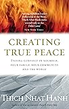 Creating True Peace : Ending Conlict in Yourself, Your Family, Your Community and the World