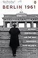 Berlin 1961: Kennedy, Khruschev, and the Most Dangerous Place on Earth