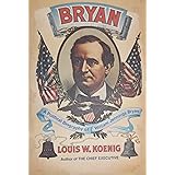 Bryan; a political biography of William Jennings Bryan,