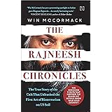 THE RAJNEESH CHRONICLES:THE TRUE STORY OF THE CULT THAT UNLEASHED THE FIRST ACT OF BIOTERRORISM ON U