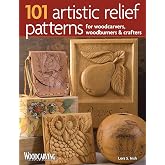 101 Artistic Relief Patterns for Woodcarvers, Woodburners &amp; Crafters (Fox Chapel Publishing) Small Relief-Carving Designs, Easy-to-Follow Instructions &amp; Detailed Photos (Woodcarving Illustrated Books)
