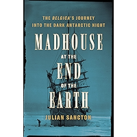 Madhouse at the End of the Earth: The Belgica's Journey into the Dark Antarctic Night book cover