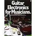 Guitar Electronics for Musicians