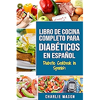 LIBRO DE COCINA COMPLETO PARA DIABÉTICOS En Español / Diabetic Cookbook in Spanish (Spanish Edition) book cover LIBRO DE COCINA COMPLETO PARA DIABÉTICOS En Español / Diabetic Cookbook in Spanish (Spanish Edition) book cover