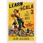 Learn Scala 3 The Fast Way!: Book 1, The Adventure Begins