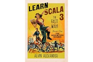 Learn Scala 3 The Fast Way!: Book 1, The Adventure Begins