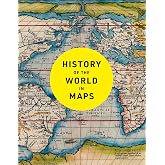 History of the World in Maps: The Ultimate Cartographic Exploration of Our Past
