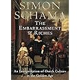 The Embarrassment of Riches: An Interpretation of Dutch Culture in the Golden Age