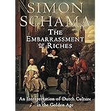 The Embarrassment of Riches: An Interpretation of Dutch Culture in the Golden Age