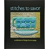 Stitches to Savor: A Celebration of Designs