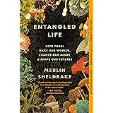 Entangled Life: How Fungi Make Our Worlds, Change Our Minds & Shape Our Futures