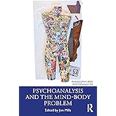 Psychoanalysis and the Mind-Body Problem (Philosophy and Psychoanalysis)