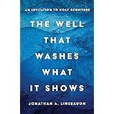The Well That Washes What It Shows: An Invitation to Holy Scripture