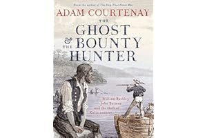 The Ghost And The Bounty Hunter: William Buckley, John Batman And The Theft Of Kulin Country
