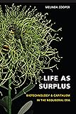 Life As Surplus: Biotechnology and Capitalism in the Neoliberal Era