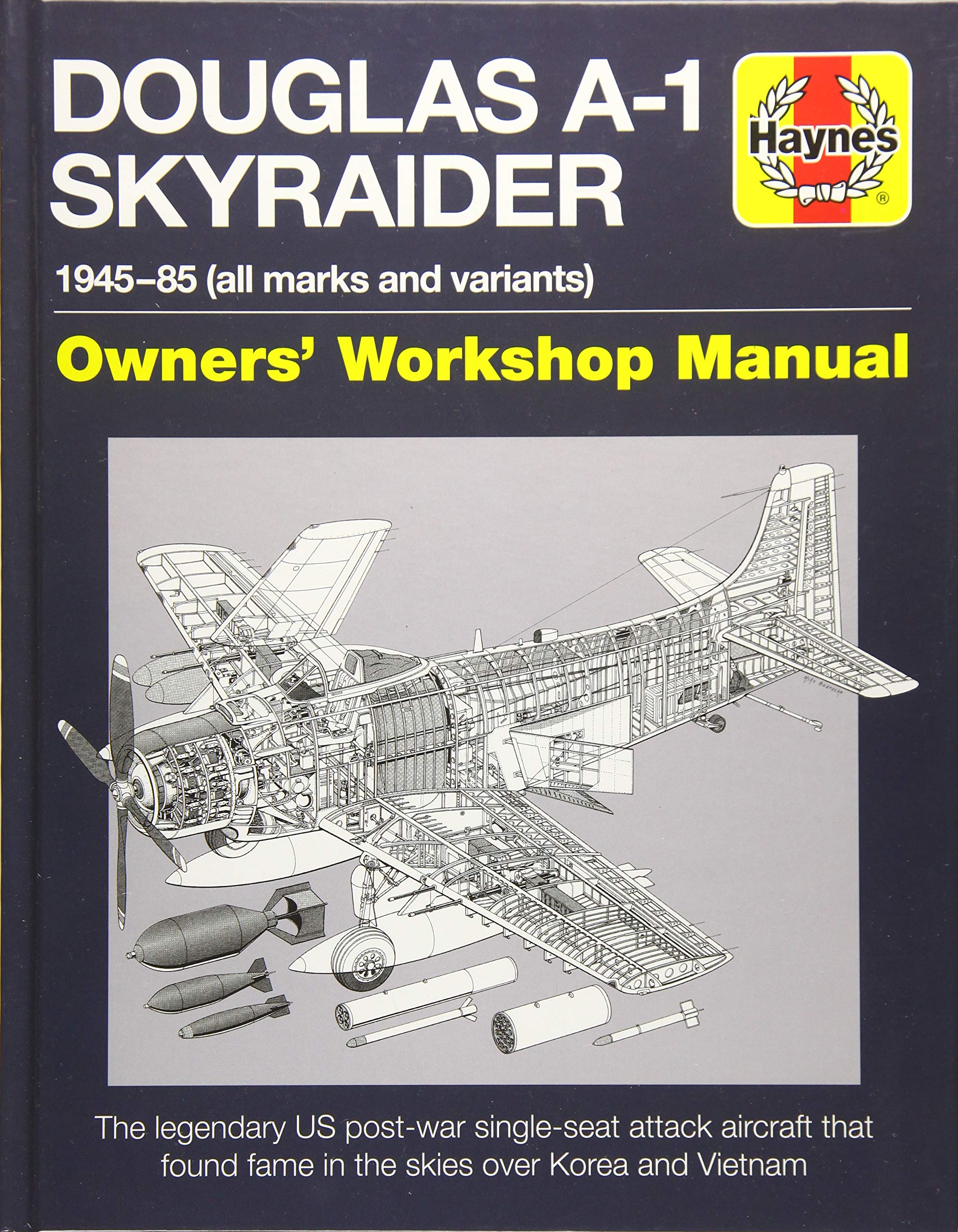 Douglas A1 Skyraider Owners' Workshop Manual: 1945 - 85 (all marks and  variants) (Haynes Manuals) Hardcover – December 12, 2017
