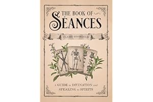 The Book of Séances: A Guide to Divination and Speaking to Spirits