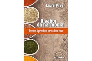 O sabor da harmonia: Receitas Ayurvédicas para o bem-estar (Portuguese Edition)