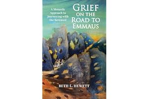 Grief on the Road to Emmaus: A Monastic Approach to Journeying with the Bereaved