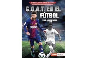 G.O.A.T. en el fútbol (Soccer's G.O.A.T.): Pelé, Lionel Messi y más (Lo mejor del deporte de todos los tiempos (Sports' Greatest of All Time) (Lerner ™ Sports en español)) (Spanish Edition)