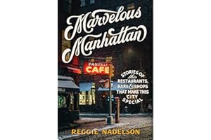 Marvelous Manhattan: Stories of the Restaurants, Bars, and Shops That Make This City Special