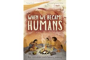 When We Became Humans: The Story of Our Evolution (Volume 2)